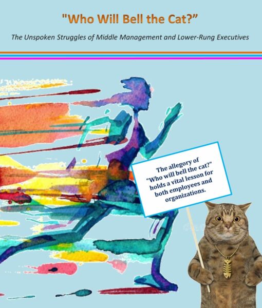 “Who Will Bell the Cat?” – The Unspoken Struggles of Middle Management and Lower-Rung Executives